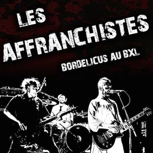 Les Affranchistes - Bordelicus au BXL - masterisé par Neutral Path
